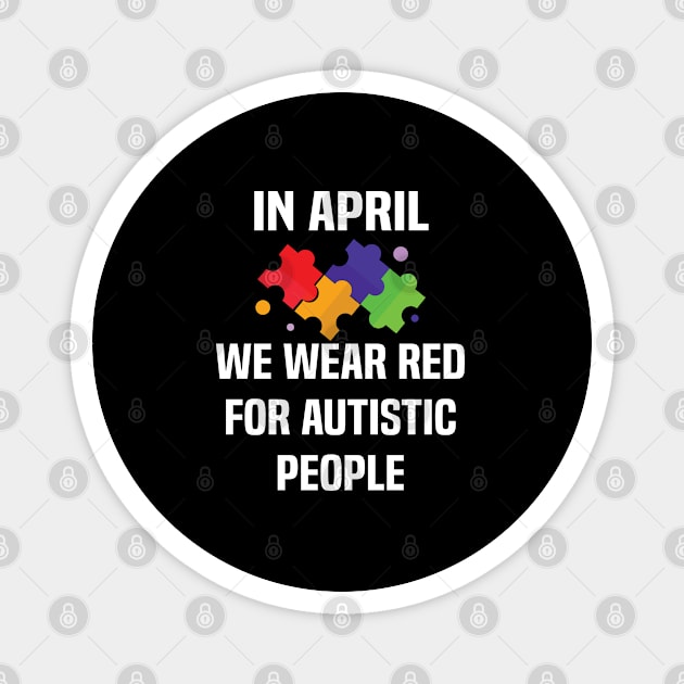 In April We Wear Red For Autistic people acceptance Magnet by Uniqueify